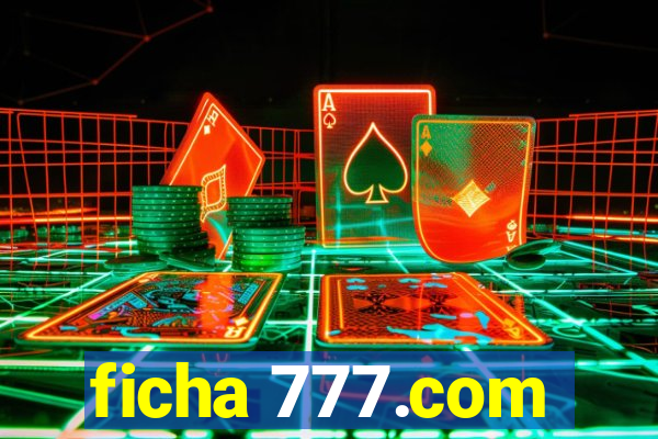 ficha 777.com